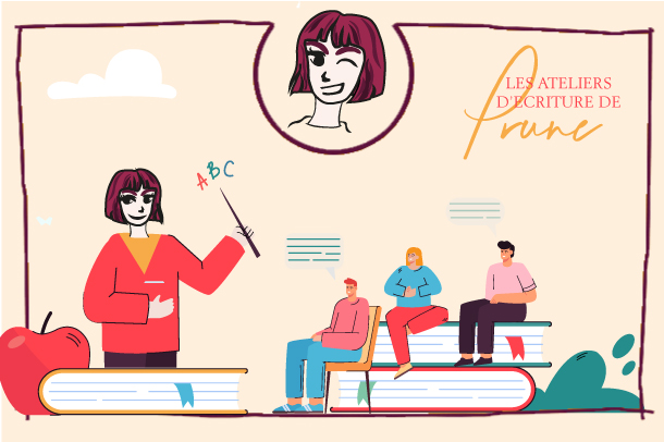 Chronique de Prune N°4 : les ateliers d’écriture