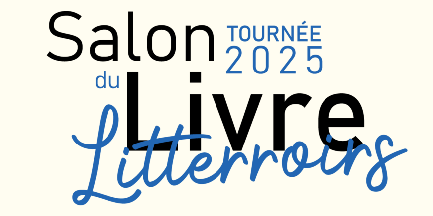 Tournée 2025 Litterroirs : 6 salons partout en France